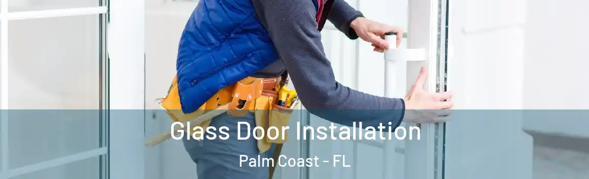  Glass Door Installation Palm Coast - FL