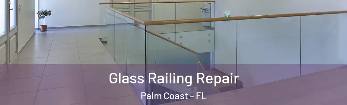  Glass Railing Repair Palm Coast - FL