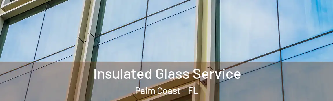  Insulated Glass Service Palm Coast - FL