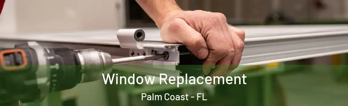 Window Replacement Palm Coast - FL